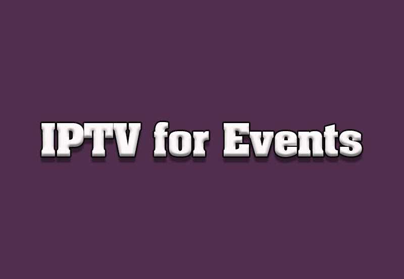 Best IPTV Solutions for Event Organizers